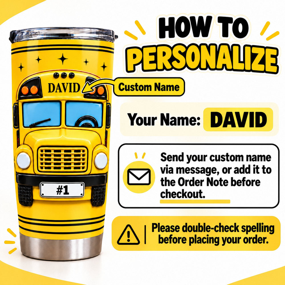 Instruction graphic explaining how to personalize the school bus driver tumbler with custom name and order notes.