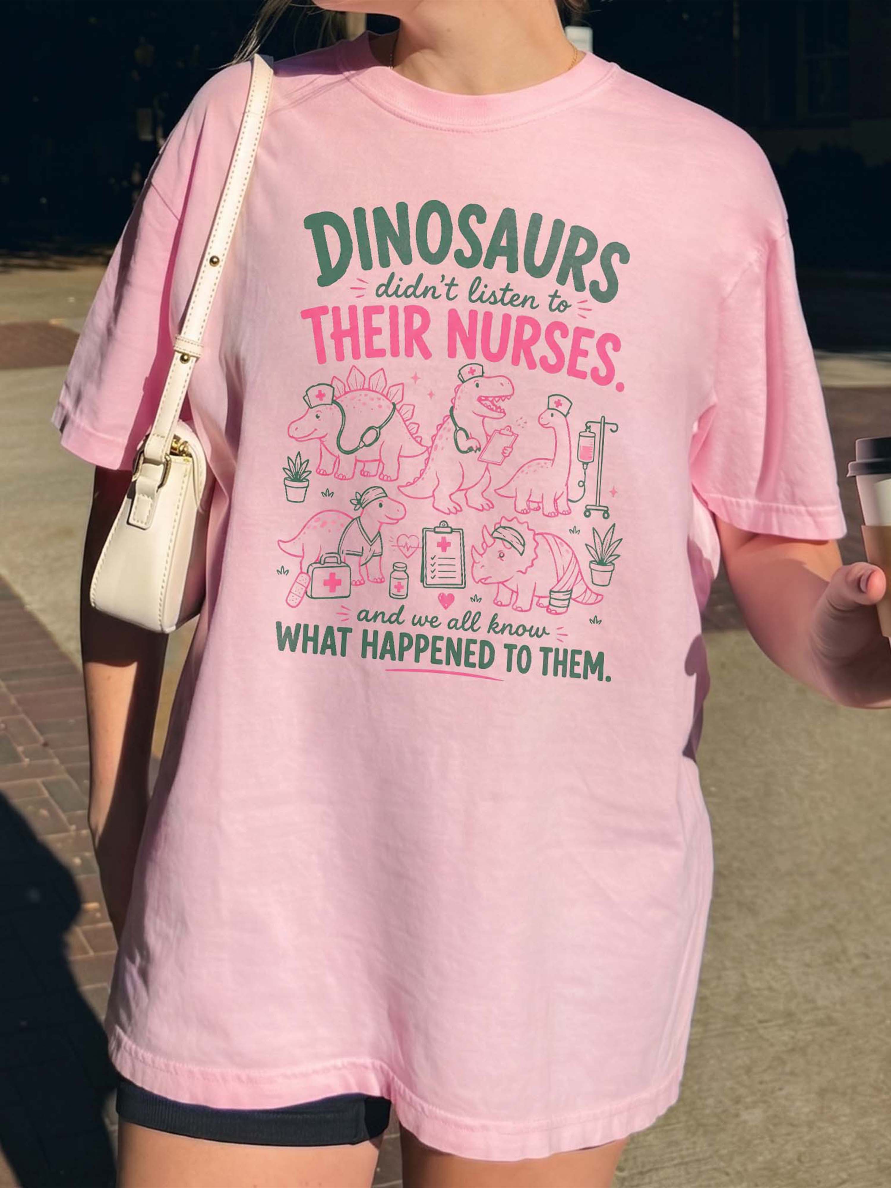 BojjiCo Funny Dinosaurs Didn't Listen To Their Nurses And We Know What Happened To Them Oversized T-Shirt For Women RN Pediatric NICU Retro Preppy Pastel Cream Cotton Crewneck Shirt Medical Humor Graduation Gift Coquette Snarky Nurse Apparel Tops