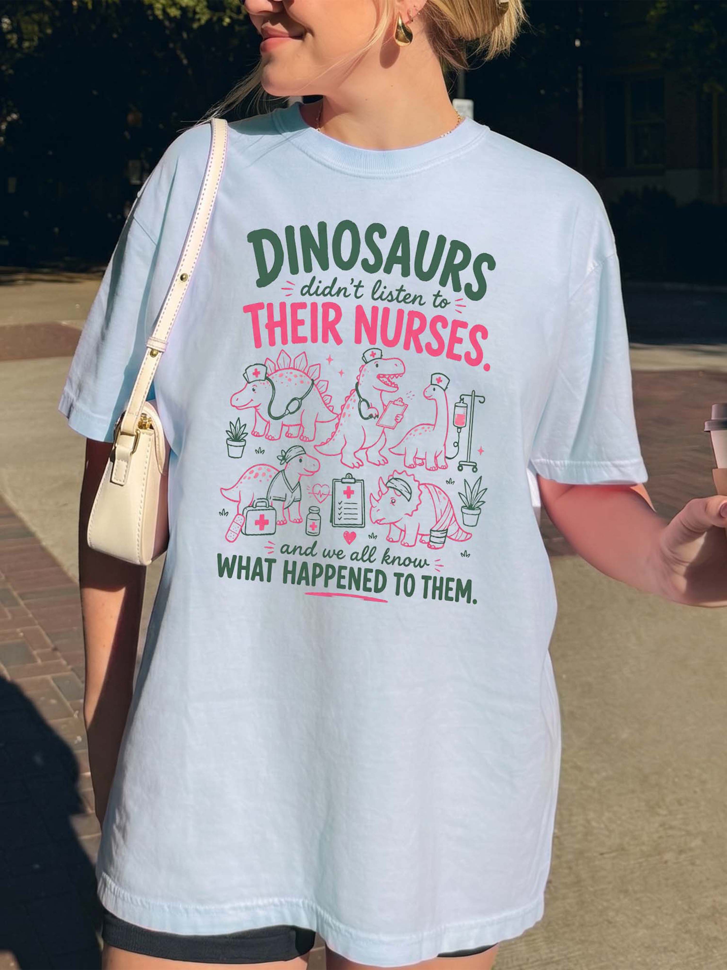 BojjiCo Funny Dinosaurs Didn't Listen To Their Nurses And We Know What Happened To Them Oversized T-Shirt For Women RN Pediatric NICU Retro Preppy Pastel Cream Cotton Crewneck Shirt Medical Humor Graduation Gift Coquette Snarky Nurse Apparel Tops