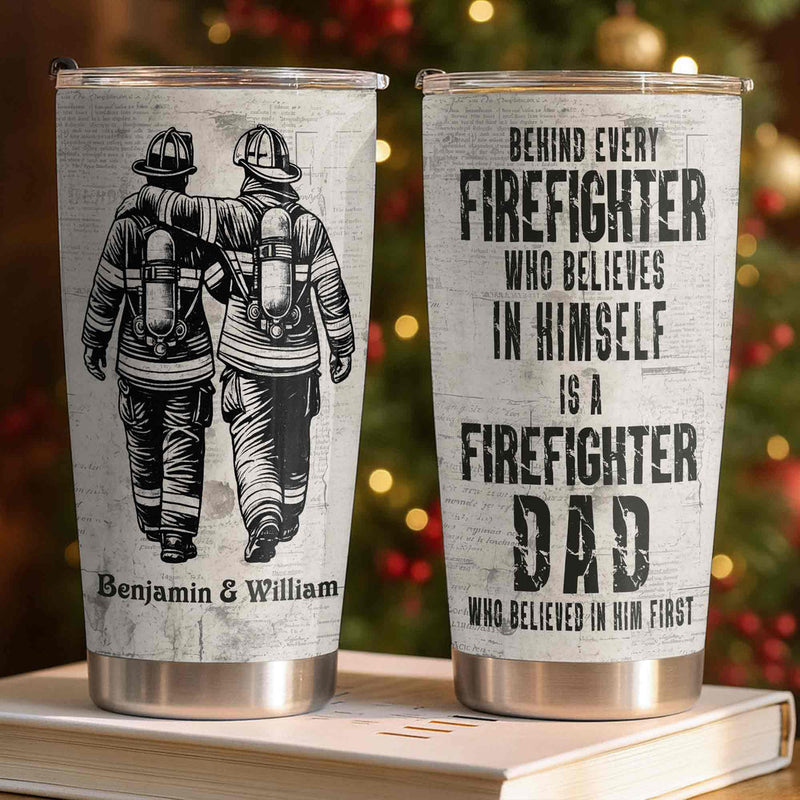 Behind Every Firefighter Is A Firefighter Dad Tumbler, Personalized First Responder Dad Gift available at our Austin, Texas warehouse