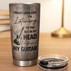 Playing My Guitar In My Head Funny Musician Tumbler, Stainless Steel Travel Mug Gift for Guitarists available at our Austin, Texas warehouse