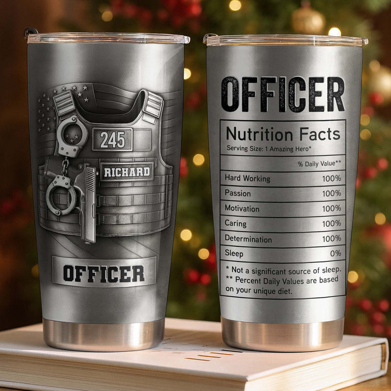 Police Officer Nutrition Facts Tumbler, Custom Law Enforcement Gift, Funny Cop Travel Mug available at our Austin, Texas warehouse