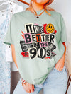 It Was Better In The 90s T-Shirt - Retro 90s Nostalgia Graphic Tee