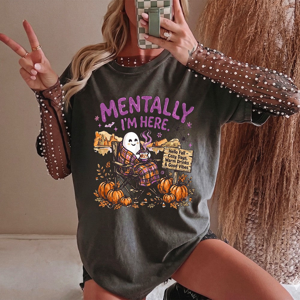 Mentally I'm Here Cozy Fall Graphic Tee Cute Halloween Ghost Shirt Autumn Aesthetic Warm Drinks T-Shirt Gift For Her