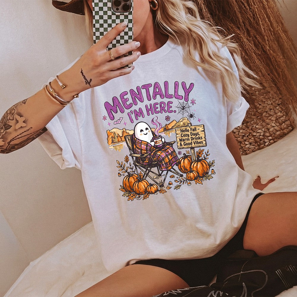 Mentally I'm Here Cozy Fall Graphic Tee Cute Halloween Ghost Shirt Autumn Aesthetic Warm Drinks T-Shirt Gift For Her