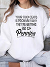 Your Two Cents Is Probably Why They're Getting Rid Of Pennies Sarcastic Graphic T-Shirt