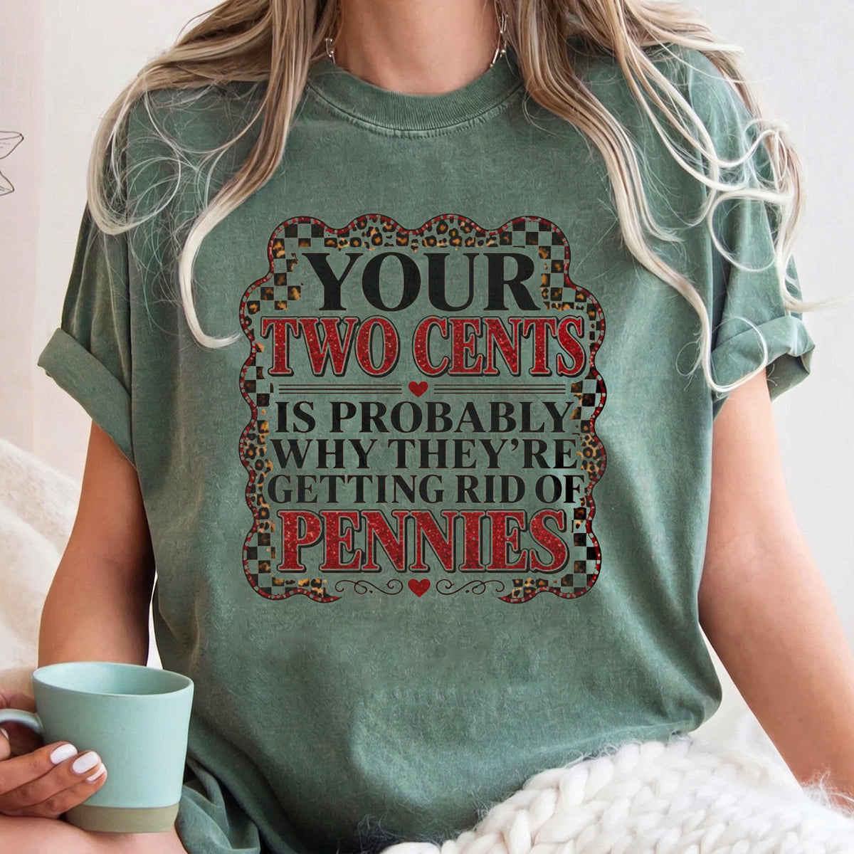 Your Two Cents Getting Rid Of Pennies Sarcastic Graphic Tee Funny Western Quote T-Shirt