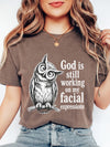 God Is Still Working On My Facial Expressions Funny Owl Graphic Tee Sarcastic Introvert Shirt