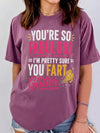 You're So Fabulous I'm Pretty Sure You Fart Glitter T-Shirt, Funny Sarcastic Graphic Tee, Sassy Best Friend Gag Gift