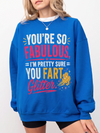 You're So Fabulous I'm Pretty Sure You Fart Glitter T-Shirt, Funny Sarcastic Graphic Tee, Sassy Best Friend Gag Gift