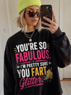 You're So Fabulous I'm Pretty Sure You Fart Glitter T-Shirt, Funny Sarcastic Graphic Tee, Sassy Best Friend Gag Gift