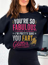 You're So Fabulous I'm Pretty Sure You Fart Glitter T-Shirt, Funny Sarcastic Graphic Tee, Sassy Best Friend Gag Gift