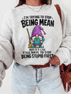 Funny Sarcastic Gnome T-Shirt I'm Trying To Stop Being Mean Quote Shirt Attitude Graphic Tee