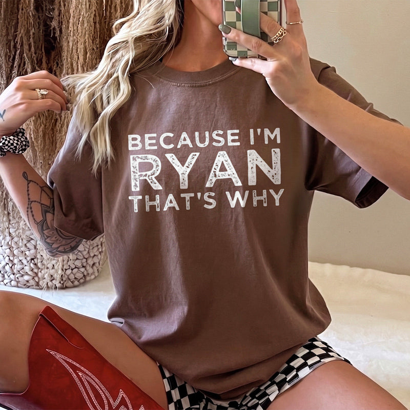 Custom Name Shirt Because I'm That's Why Personalized Funny Slogan Tee