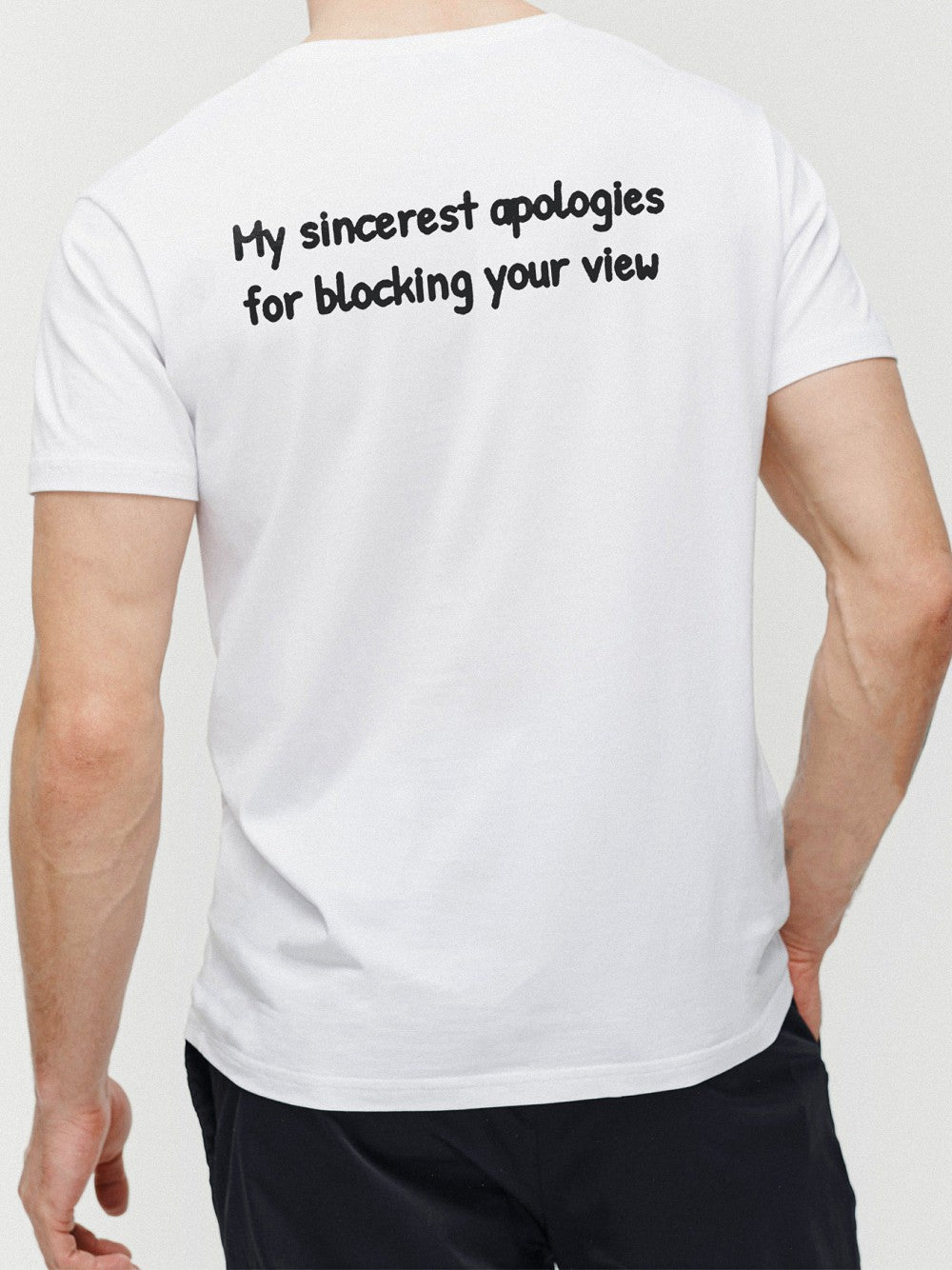 Funny Tall Person Apology Graphic T-Shirt Sarcastic Blocking Your View Back Print Tee Novelty Gift
