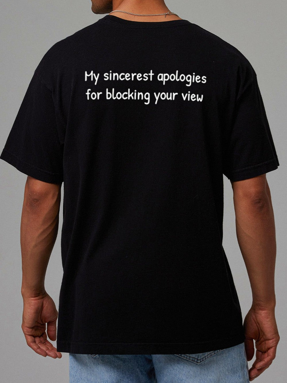 Funny Tall Person Apology Graphic T-Shirt Sarcastic Blocking Your View Back Print Tee Novelty Gift