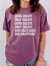 Good Soluti Only Soluti Funny Statement Graphic Tee - Abstract Typography Quote T-Shirt