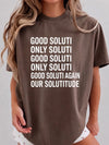 Good Soluti Only Soluti Funny Statement Graphic Tee - Abstract Typography Quote T-Shirt