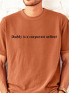 Daddy Is A Corporate Sellout T-Shirt Sarcastic Anti-Corporate Humor Graphic Tee