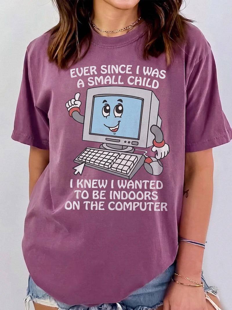 Ever Since I Was A Small Child Indoors On The Computer Funny Graphic Tee Retro Introvert Gamer T-Shirt