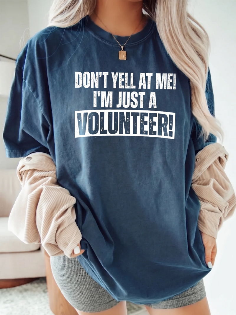 Don't Yell At Me I'm Just A Volunteer Funny T-Shirt Event Charity Helper Gift