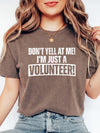 Don't Yell At Me I'm Just A Volunteer Funny T-Shirt Event Charity Helper Gift