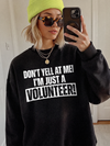 Don't Yell At Me I'm Just A Volunteer Funny T-Shirt Event Charity Helper Gift