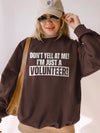 Don't Yell At Me I'm Just A Volunteer Funny T-Shirt Event Charity Helper Gift