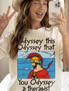 Funny Greek Mythology Graphic T-Shirt Odyssey This Odyssey That You Odyssey A Therapist Mental Health Humor Shirt
