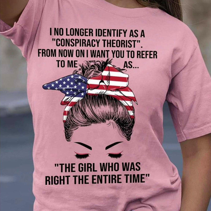 Conspiracy Theorist The Girl Who Was Right T-Shirt Funny Patriotic Messy Bun Tee