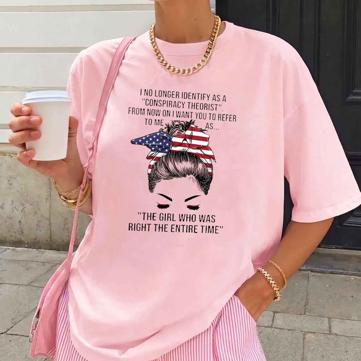 Conspiracy Theorist The Girl Who Was Right T-Shirt Funny Patriotic Messy Bun Tee