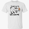 Short Spine Do Crime Raccoon Meme T-Shirt Funny Dark Humor Animal Graphic Tee