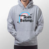Trans Kids Belong LGBTQ Pride Hoodie for Equality Supporters