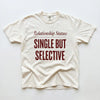Relationship Status Single But Selective T-Shirt Funny Dating Humor Tee