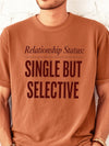 Relationship Status Single But Selective T-Shirt Funny Dating Humor Tee