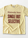 Relationship Status Single But Selective T-Shirt Funny Dating Humor Tee