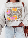 The Matriarchy Would Never Retro Floral Feminist Tee