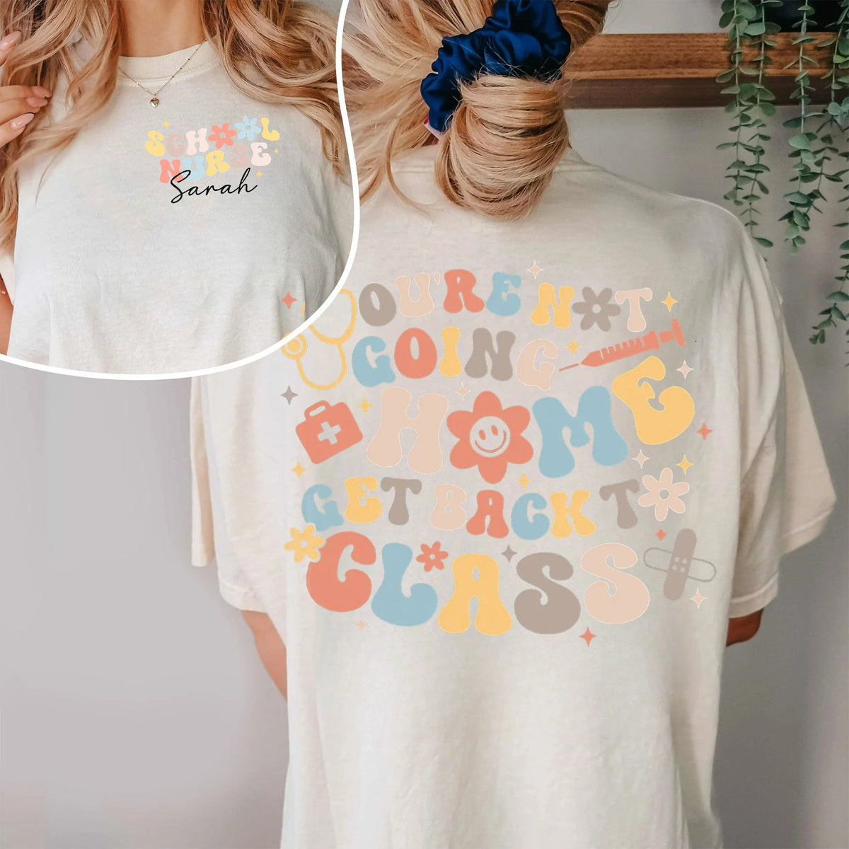 School Nurse You're Not Going Home Get Back To Class Personalized Tee