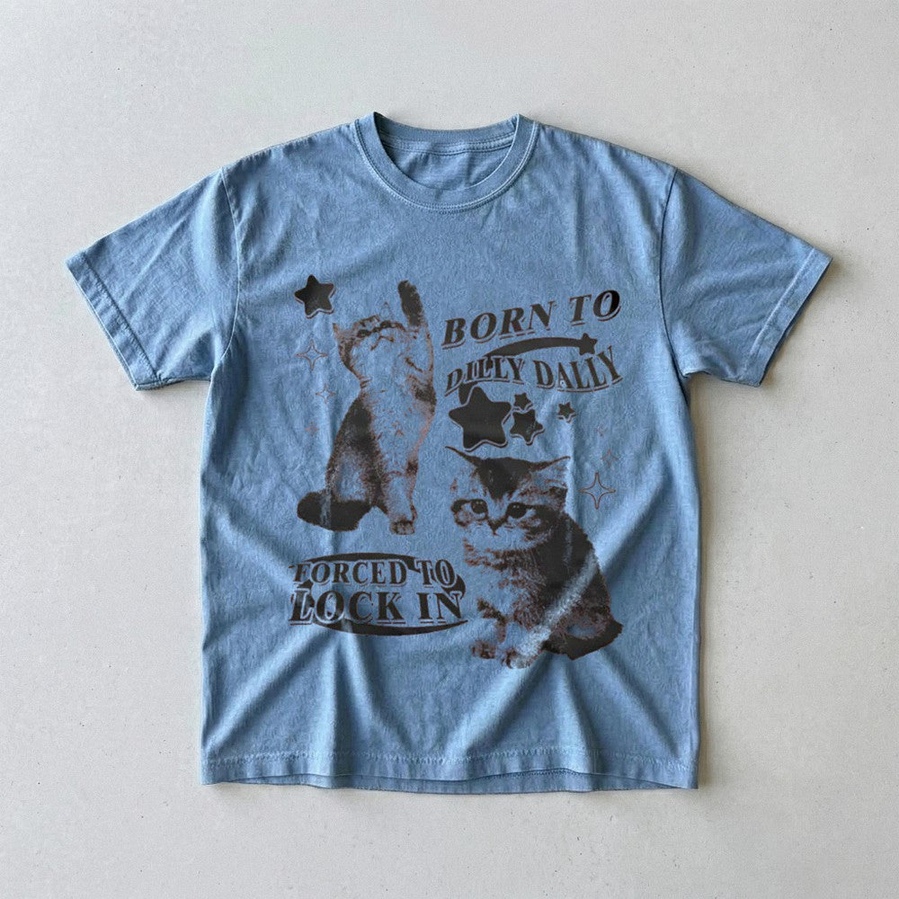 Born To Dilly Dally Forced To Lock In Funny Cat Meme Graphic Tee