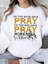 On the Good Days Pray On the Bad Days Pray More Western Prayer Tee