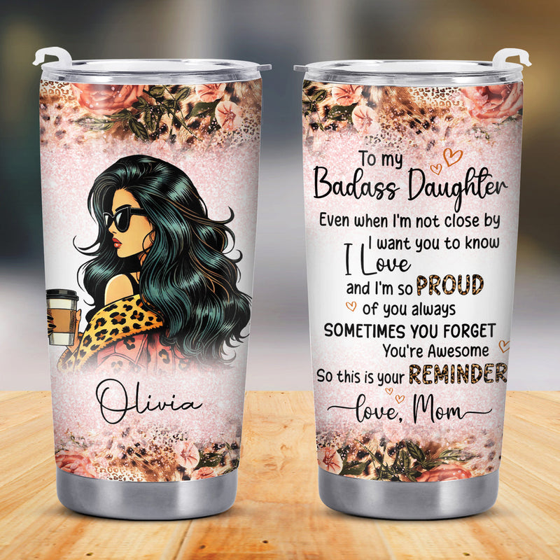 To My Badass Daughter Slogan Stainless Steel Tumbler, Personalized Mother to Daughter Gift available at our Austin, Texas warehouse